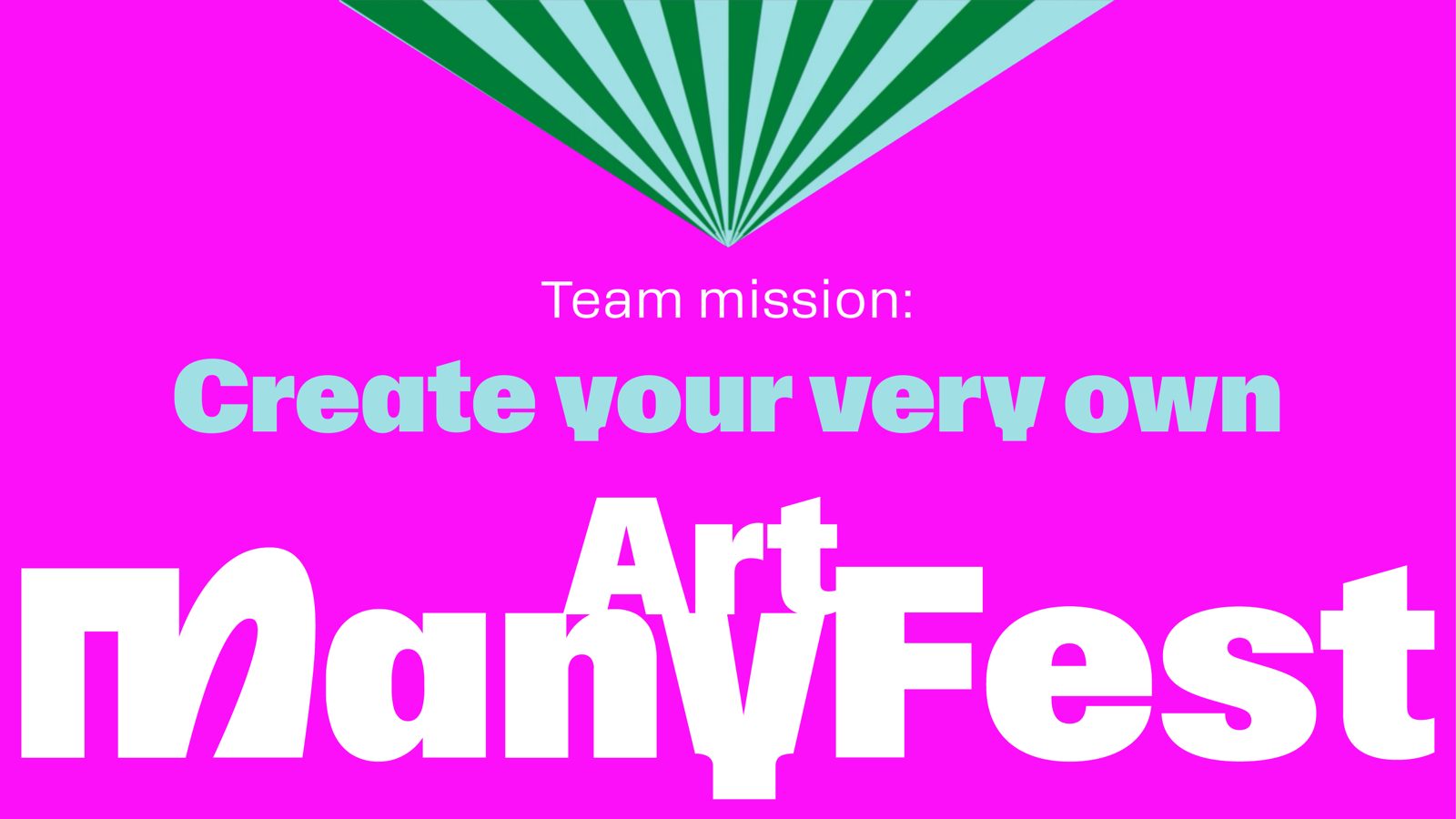 The team mission slide: create your very own Art-Manyfest